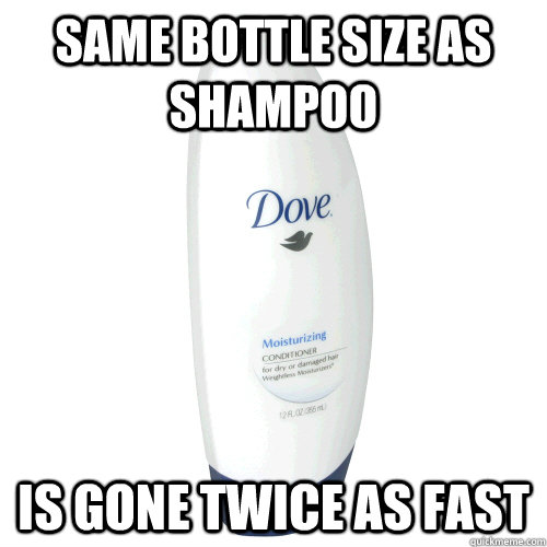 Same bottle size as shampoo Is gone twice as fast Scumbag Conditioner