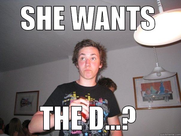 SHE WANTS THE D...? Misc