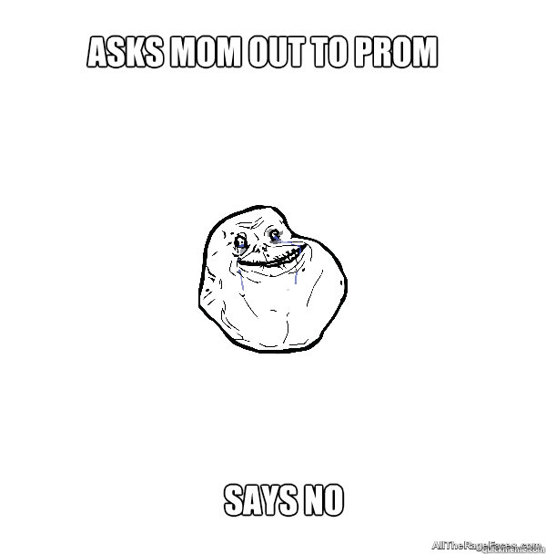 Asks mom out to prom Says no  