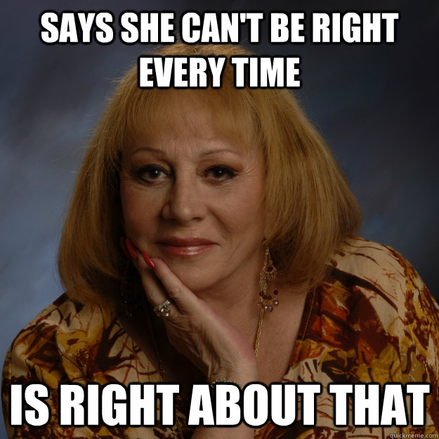 Says she can't be right every time Is right about that  Bullshit Psychic