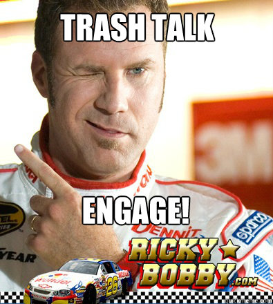 TRASH TALK ENGAGE! - TRASH TALK ENGAGE!  Ricky-Bobby