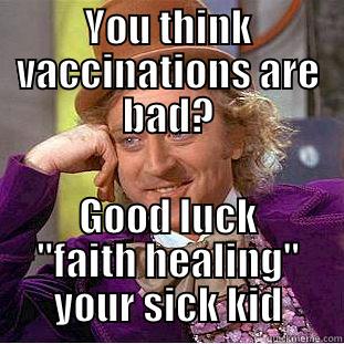 YOU THINK VACCINATIONS ARE BAD? GOOD LUCK 