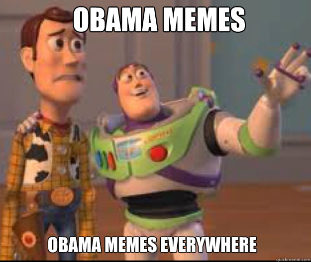 Obama Memes Obama Memes everywhere - Obama Memes Obama Memes everywhere  Misc