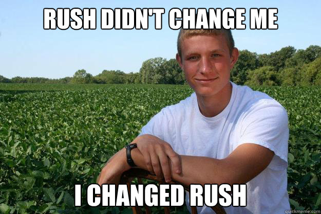 Rush didn't change me I changed rush  Simple Southern Boy Beau