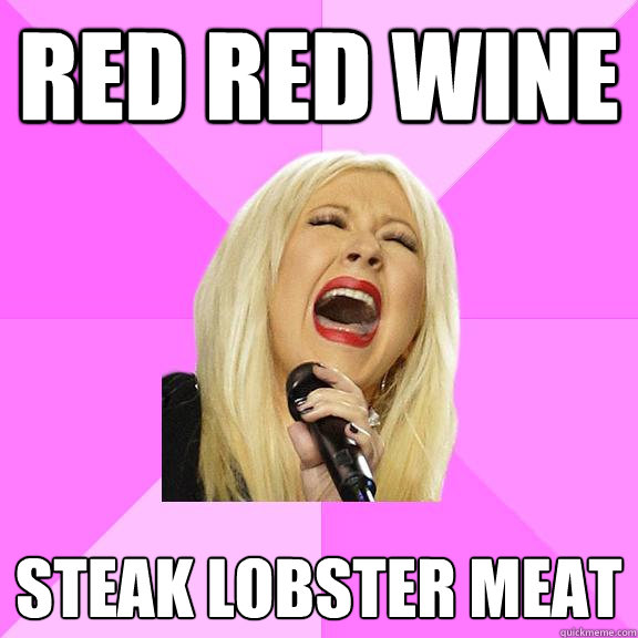 Red Red Wine Steak lobster meat  Wrong Lyrics Christina