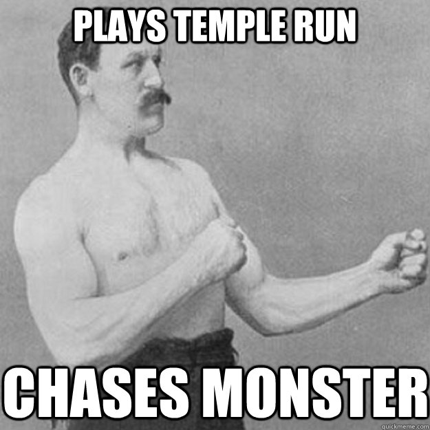 Plays temple run chases monster  overly manly man