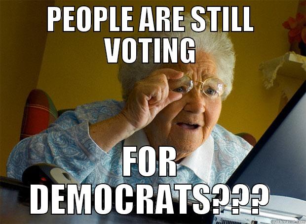 PEOPLE ARE STILL VOTING FOR DEMOCRATS??? Grandma finds the Internet