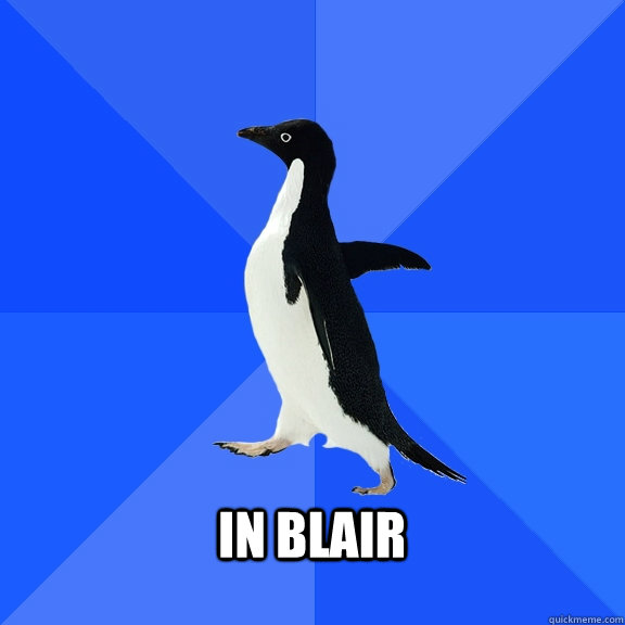   In Blair   Socially Awkward Penguin