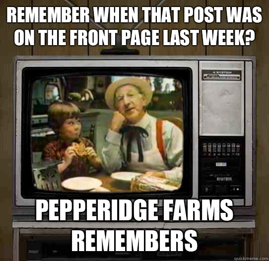 Remember when that post was on the front page last week? Pepperidge Farms remembers  