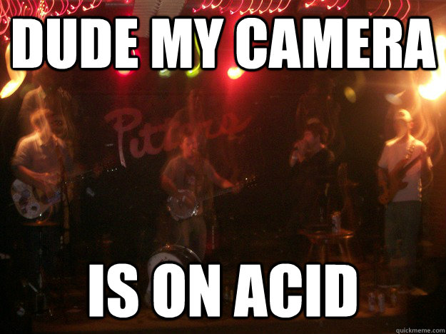 Dude my camera is on acid - Dude my camera is on acid  Misc