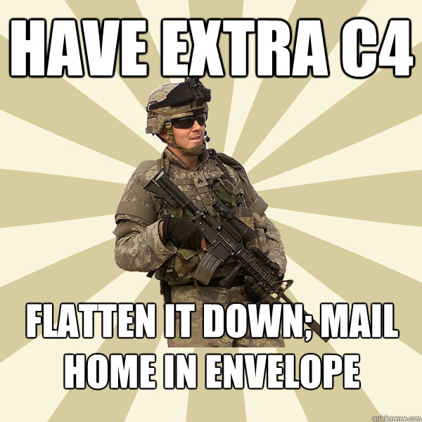 have extra c4 flatten it down; mail home in envelope  Specialist Smartass