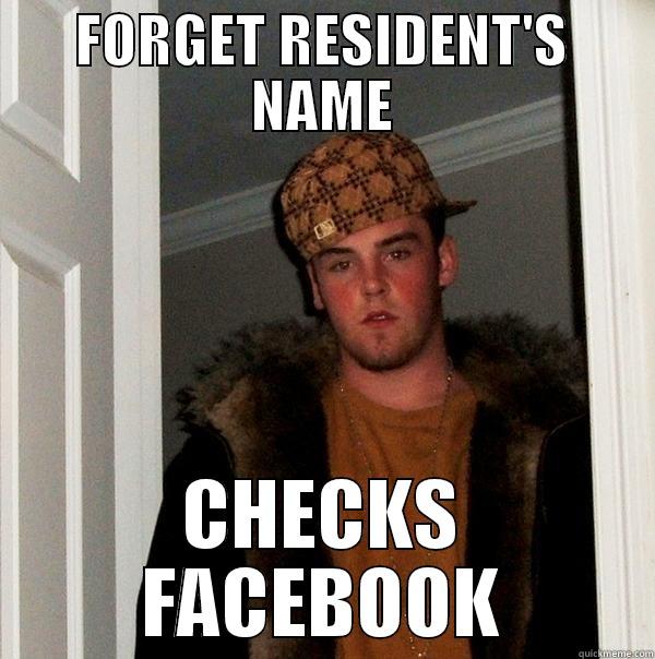 FORGET RESIDENT'S NAME CHECKS FACEBOOK Scumbag Steve