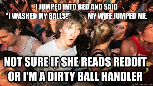 I jumped into bed and said 
