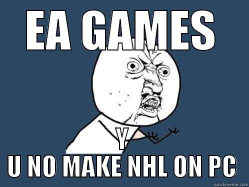 EA GAMES Y U NO MAKE NHL ON PC Y U No