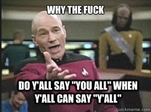 why the fuck do y'all say 