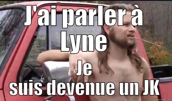 J'AI PARLER À LYNE JE SUIS DEVENUE UN JK Almost Politically Correct Redneck
