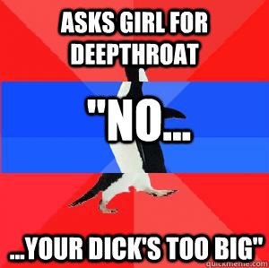 Asks girl for deepthroat 
