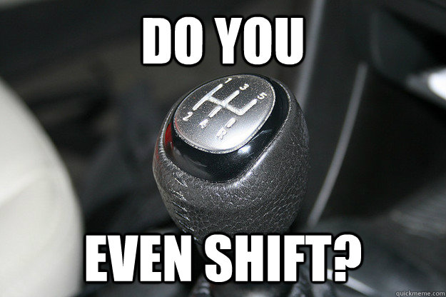 DO YOU EVEN SHIFT? - DO YOU EVEN SHIFT?  Misc