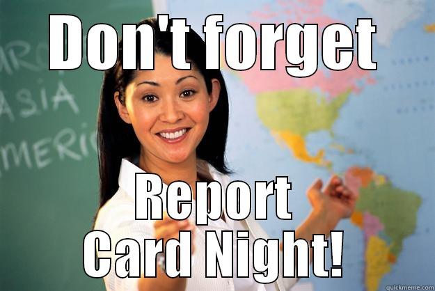 Report Card Night - DON'T FORGET REPORT CARD NIGHT! Unhelpful High School Teacher