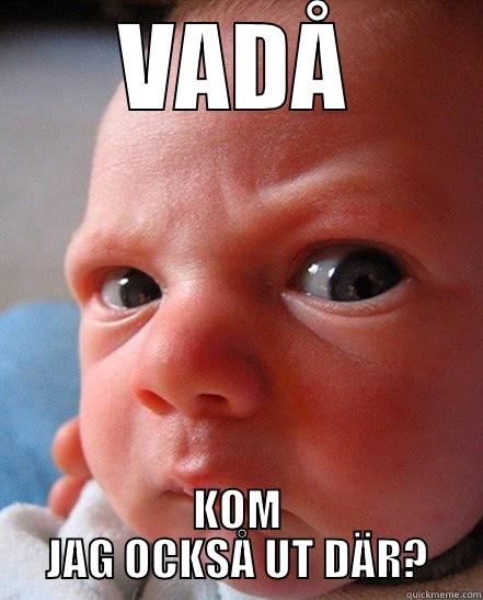 Förorättad bebis  - VADÅ KOM JAG OCKSÅ UT DÄR? Misc