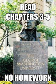 read chapters 3-5 no homework  Ironic GWU