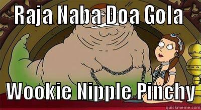  RAJA NABA DOA GOLA    WOOKIE NIPPLE PINCHY Misc