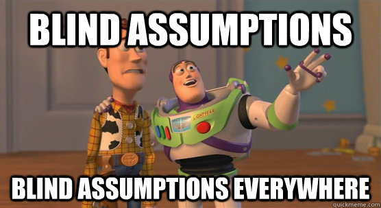 blind assumptions blind assumptions everywhere - blind assumptions blind assumptions everywhere  Toy Story Everywhere