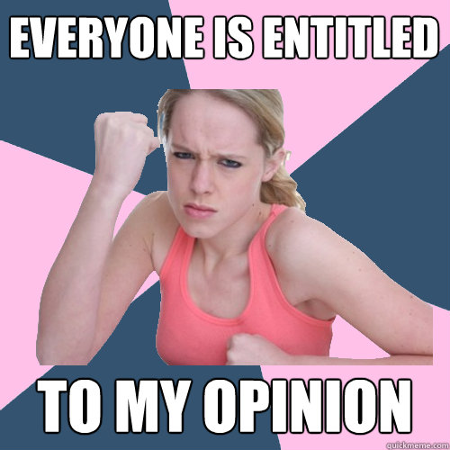 EVERYONE IS ENTITLED TO MY OPINION  Social Justice Sally