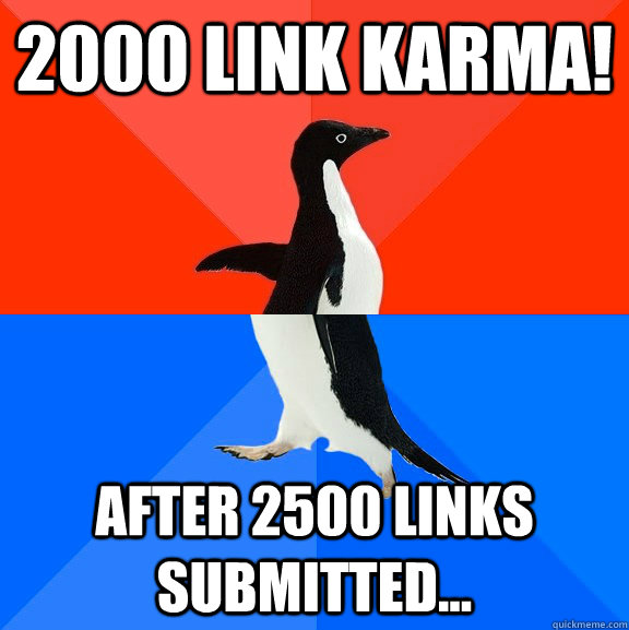 2000 Link Karma! After 2500 links submitted...   Socially Awesome Awkward Penguin