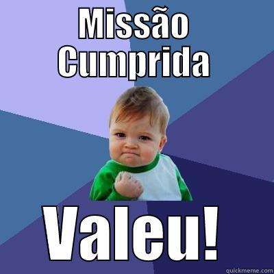 MISSÃO CUMPRIDA VALEU! Success Kid