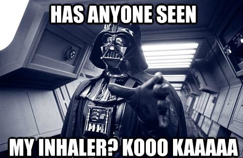 Has anyone seen   my inhaler? kooo kaaaaa - Has anyone seen   my inhaler? kooo kaaaaa  Darth Vader Choke