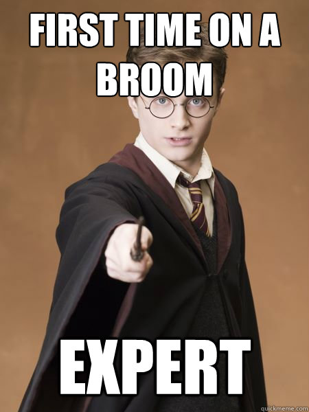 First time on a broom Expert  Scumbag Harry Potter