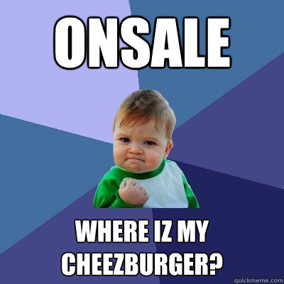 onsale where iz my cheezburger?  Success Kid