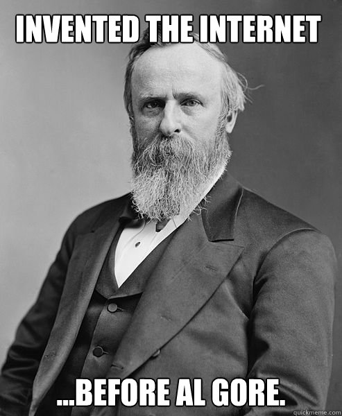 Invented The Internet ...Before Al Gore. Caption 3 goes here - Invented The Internet ...Before Al Gore. Caption 3 goes here  hip rutherford b hayes