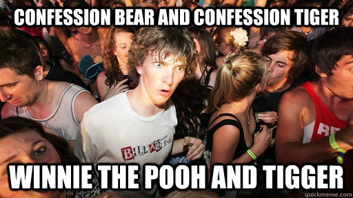confession bear and confession tiger winnie the pooh and tigger  Sudden Clarity Clarence