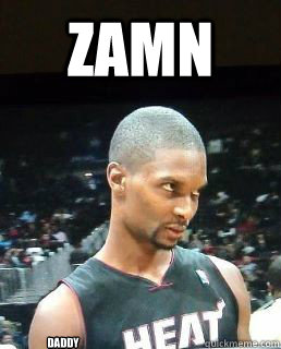 zamn  DADDY - zamn  DADDY  Hey Boo Chris Bosh