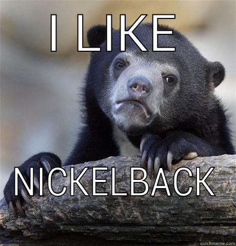 I LIKE NICKELBACK Confession Bear