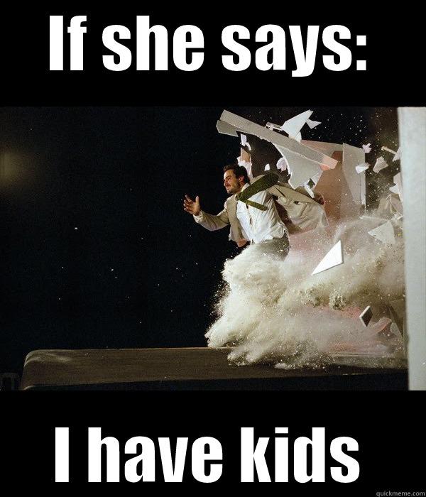 IF SHE SAYS: I HAVE KIDS Misc