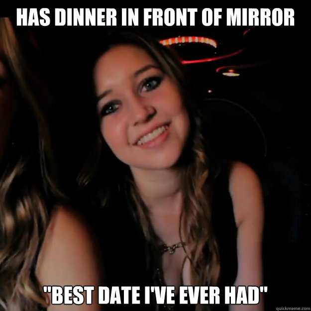 Has dinner in front of mirror 