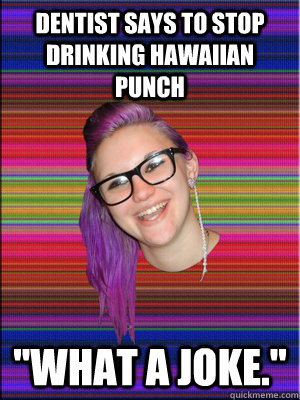Dentist says to stop drinking Hawaiian punch 