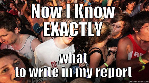 NOW I KNOW EXACTLY WHAT TO WRITE IN MY REPORT Sudden Clarity Clarence