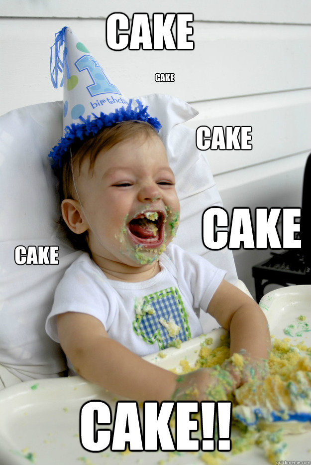 CAKE         CAKE!! CAKE  CAKE CAKE CAKE  