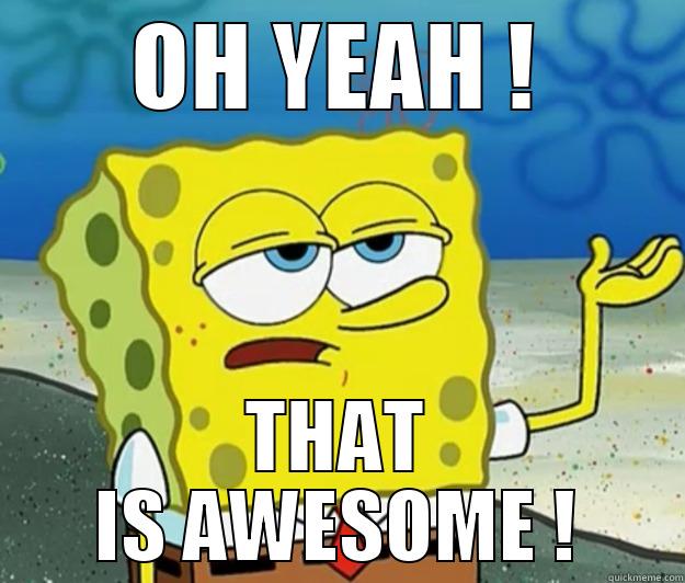 OH YEAH ! THAT IS AWESOME ! Tough Spongebob