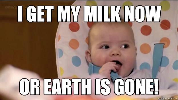 I get my milk now Or Earth is gone!  Stormageddon- Dark Lord of All