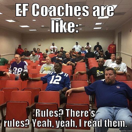 EF COACHES ARE LIKE: RULES? THERE'S RULES? YEAH, YEAH, I READ THEM. Misc