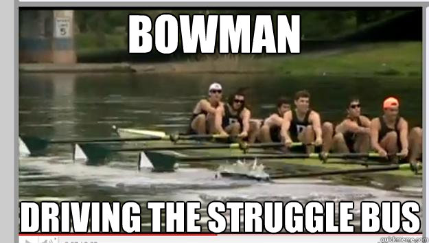 Bowman Driving the Struggle Bus - Bowman Driving the Struggle Bus  Catch