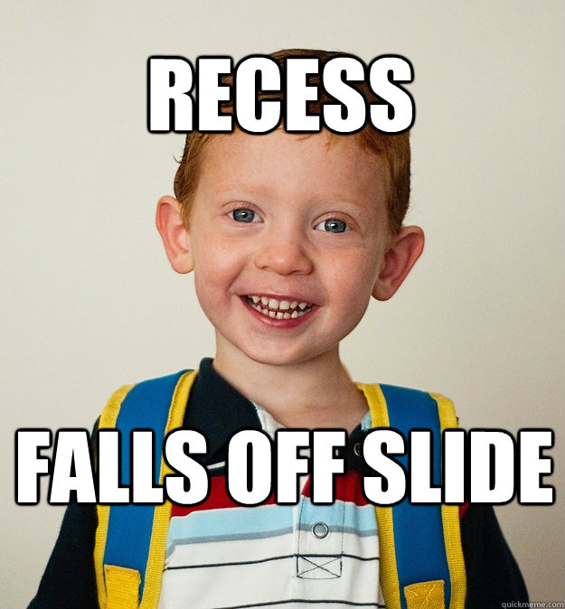 Recess falls off slide - Recess falls off slide  Pre-School Freshman