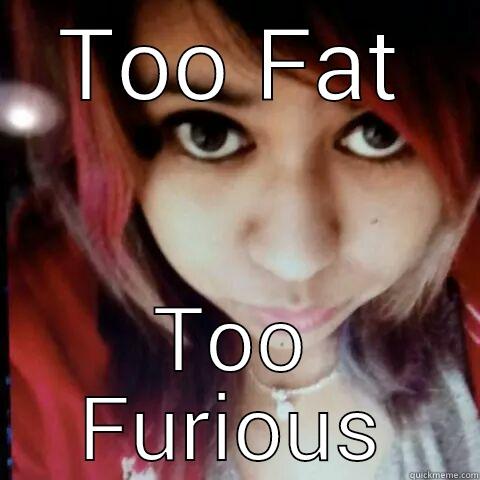 TOO FAT TOO FURIOUS First World Problems