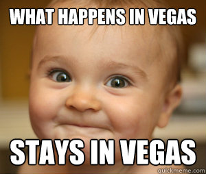 what happens in vegas stays in vegas - what happens in vegas stays in vegas  vegas