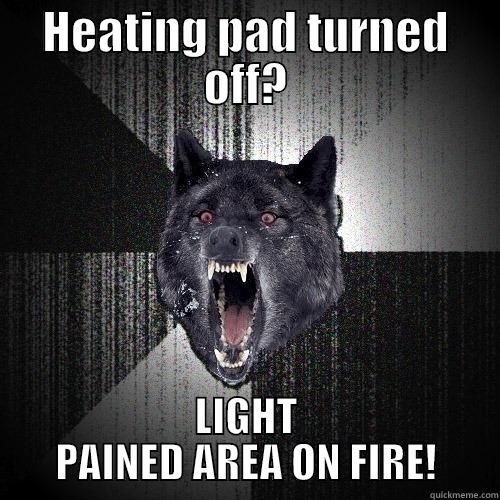 HEATING PAD TURNED OFF? LIGHT PAINED AREA ON FIRE! Insanity Wolf